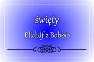 św. Blidulf z Bobbio św. Blidulf z Bobbio