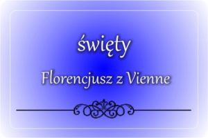 św. Florencjusz z Vienne św. Florencjusz z Vienne