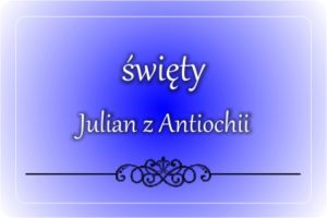 św. Julian z Antiochii św. Julian z Antiochii
