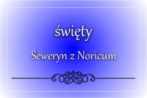 św. Seweryn z Noricum św. Seweryn z Noricum