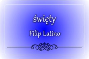 św. Filip Latino św. Filip Latino