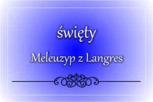 św. Meleuzyp z Langres św. Meleuzyp z Langres