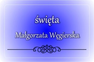 św. Małgorzata Węgierska św. Małgorzata Węgierska
