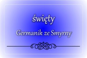 św. Germanik ze Smyrny św. Germanik ze Smyrny
